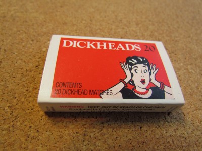 Dickhead matches.jpg